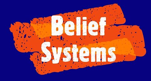 Belief Systems.