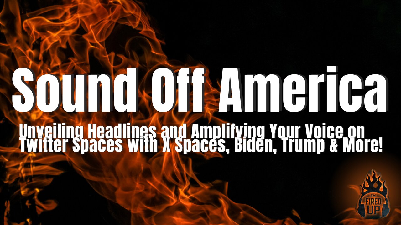 Sound Off America | We Talk The Weekend's News Cycle & Go To Twitter Spaces For You To Sound Off | I’m Fired Up With Chad Caton