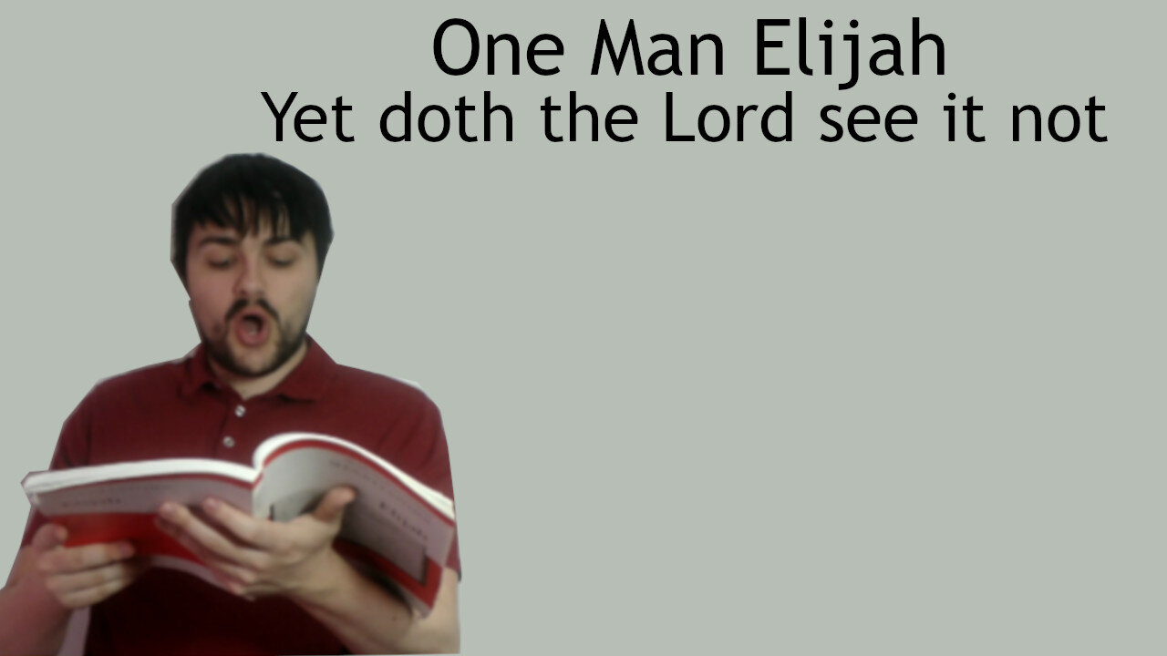 One man sings Elijah - Yet doth the Lord see it not - Mendelssohn