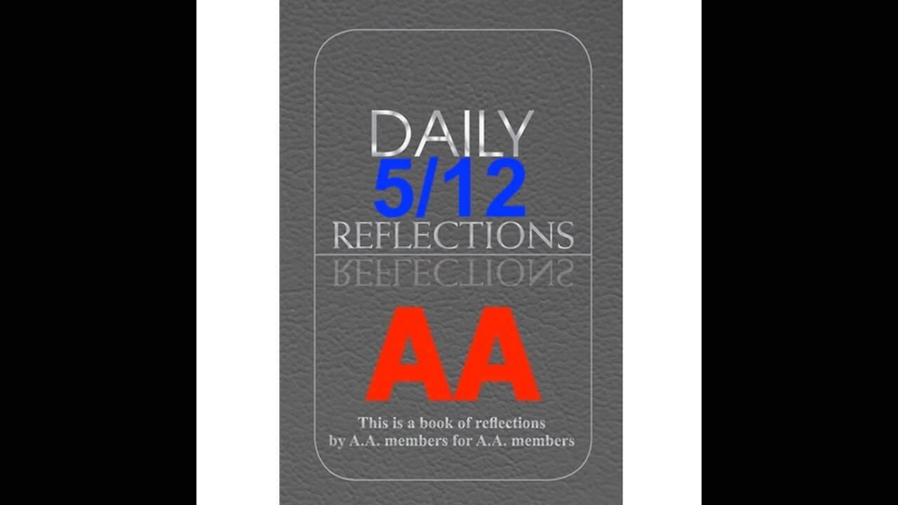 Daily Reflections – May 12 – A.A. Meeting - - Alcoholics Anonymous - Read Along