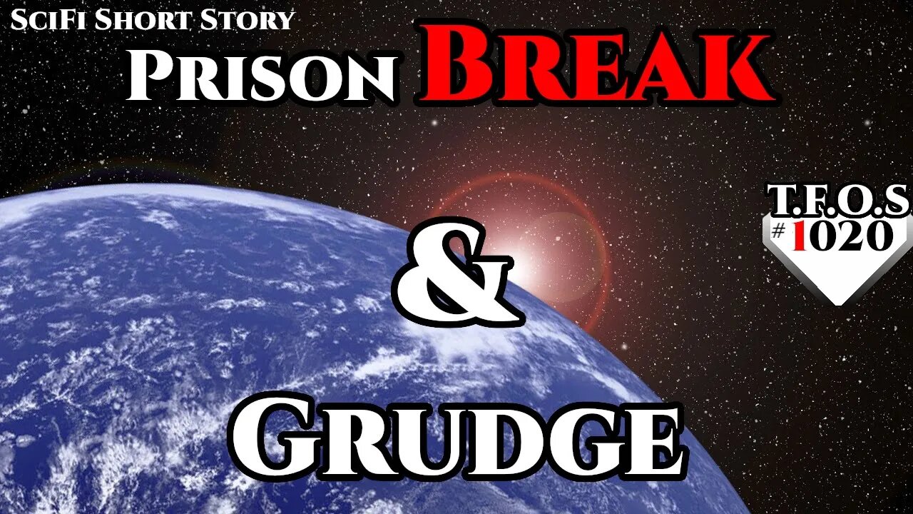 Prison Break & Grudge | Humans are space Orcs | HFY | TFOS1020