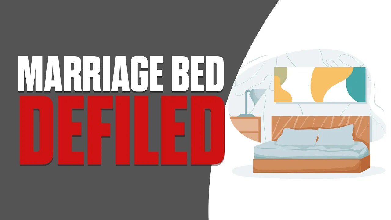 4 Things That Defile The Marriage Bed