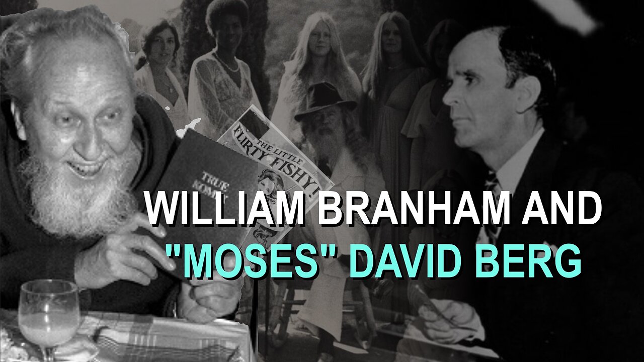 William Branham and Moses David Berg