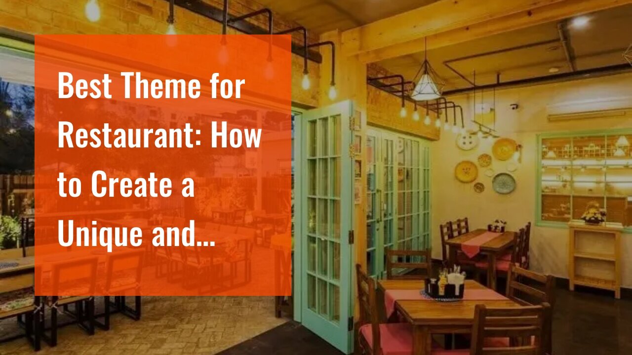 Best Theme for Restaurant: How to Create a Unique and Memorable Dining Experience