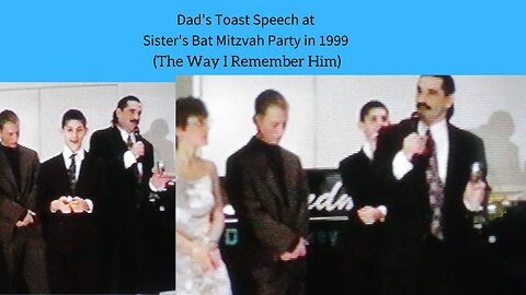 Dad's Toast Speech at Sister's Bat Mitzvah Party in 1999 (The Way I Remember Him)