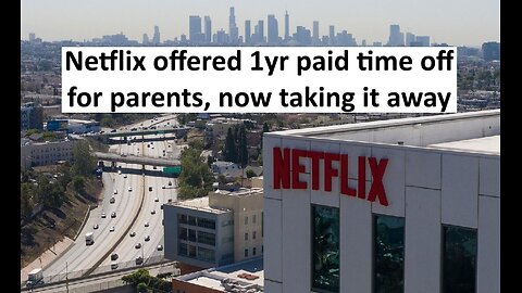 Neftlix offered parents 1 year paid time off and now taking it away