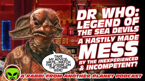 Doctor Who: Legend of the Sea Devils - A Hastily Made Mess by The Inexperienced & Incompetent???