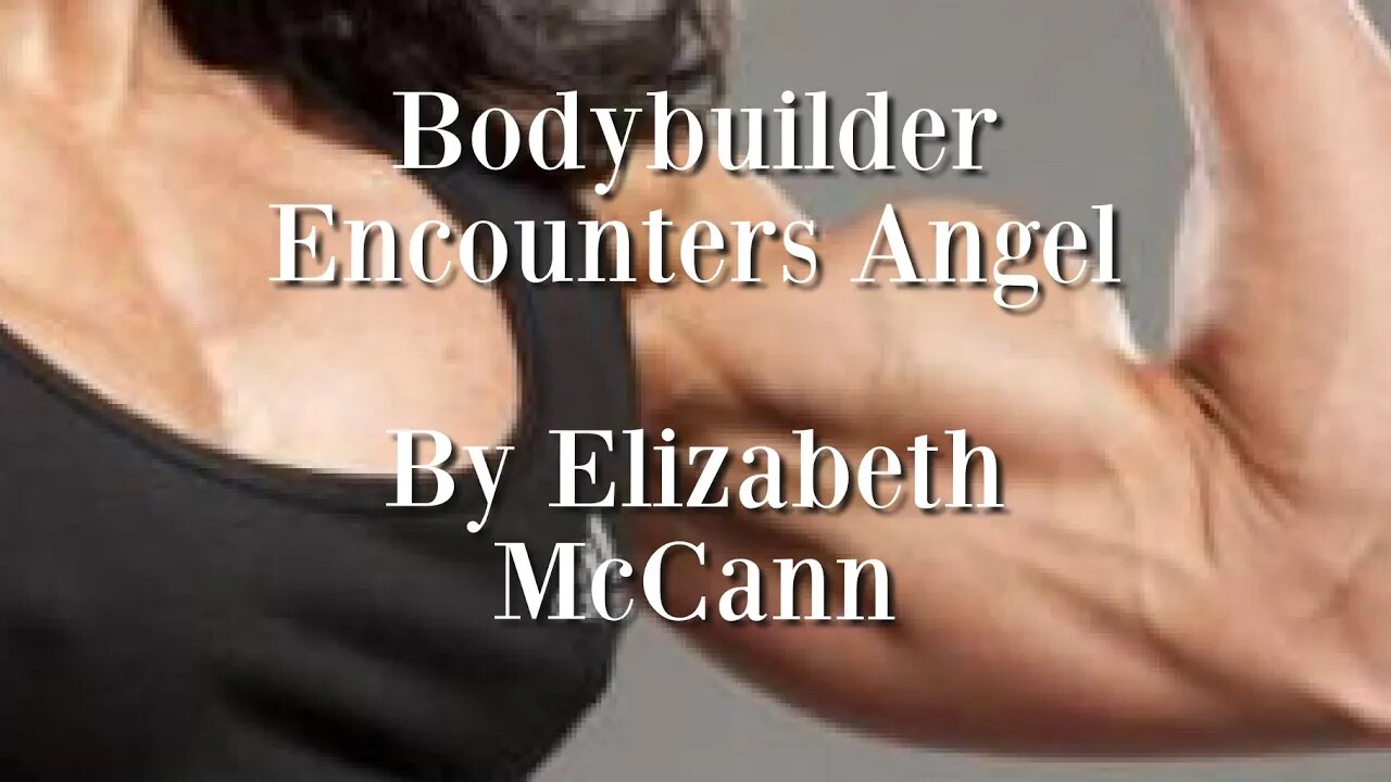 Bodybuilder’s encounter with an Angel