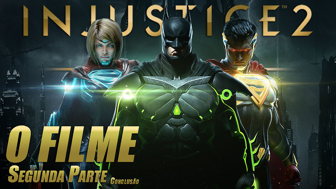 Injustice™ 2 - O FILME - SEGUNDA PARTE [Conclusão]