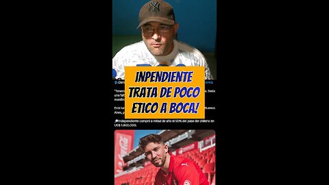 Independiente trata de poco etico a Boca !