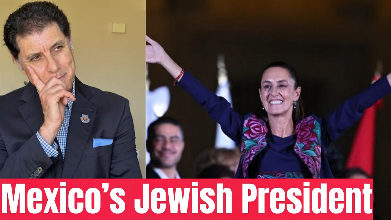 Mexico's first Jewish/Female President: What Will She Mean for America & China?