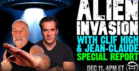 ALIEN INVASION SPECIAL REPORT WITH CLIF HIGH & JEAN-CLAUDE