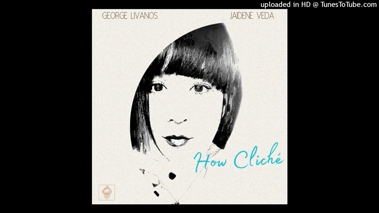 George Livanos, Jaidene Veda - How Cliche (Main Vocal)