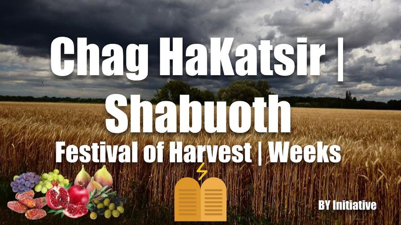 Mo'edim | Chag HaKatsir | Shabuoth | Festival of Harvest | Weeks