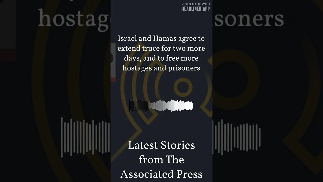 Israel and Hamas agree to extend truce for two more days, and to free more hostages and...