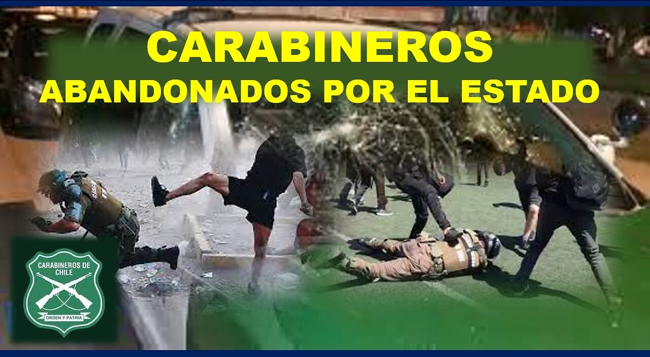 CARABINEROS ABANDONADOS POR EL GOBIERNO