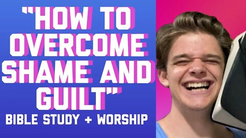HOW TO OVERCOME SIN SHAME AND GUILT || BIBLE STUDY GABE POIROT
