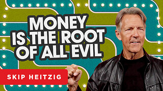 Money Is the Root of All Evil - 1 Timothy 6:10 | Skip Heitzig