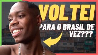VOLTEI PARA O BRASIL DE VEZ? | Negritinh pelo Mundo