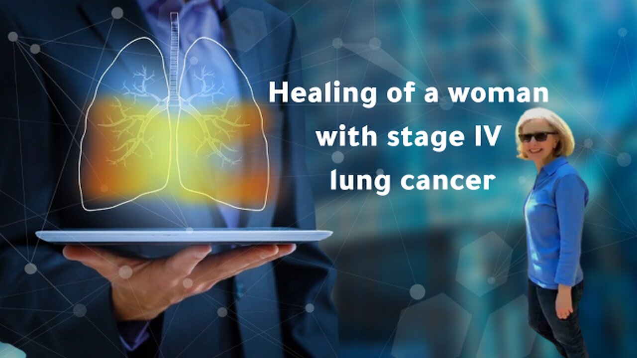 Healing of a woman with stage IV lung cancer