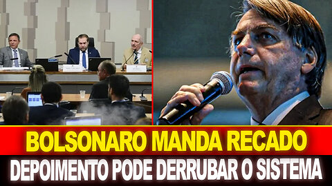 BOMBA !! DEPOIMENTO PODE DERRUBAR O SISTEMA !! BOLSONARO MANDA RECADO...