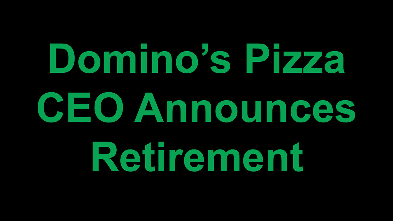 Domino’s Pizza CEO Announces Retirement