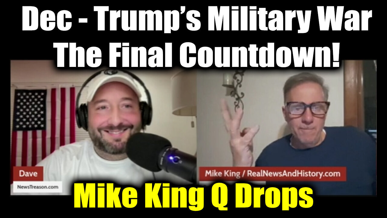 Mike King Q Drops - Trump's Military War: The Final Countdown!