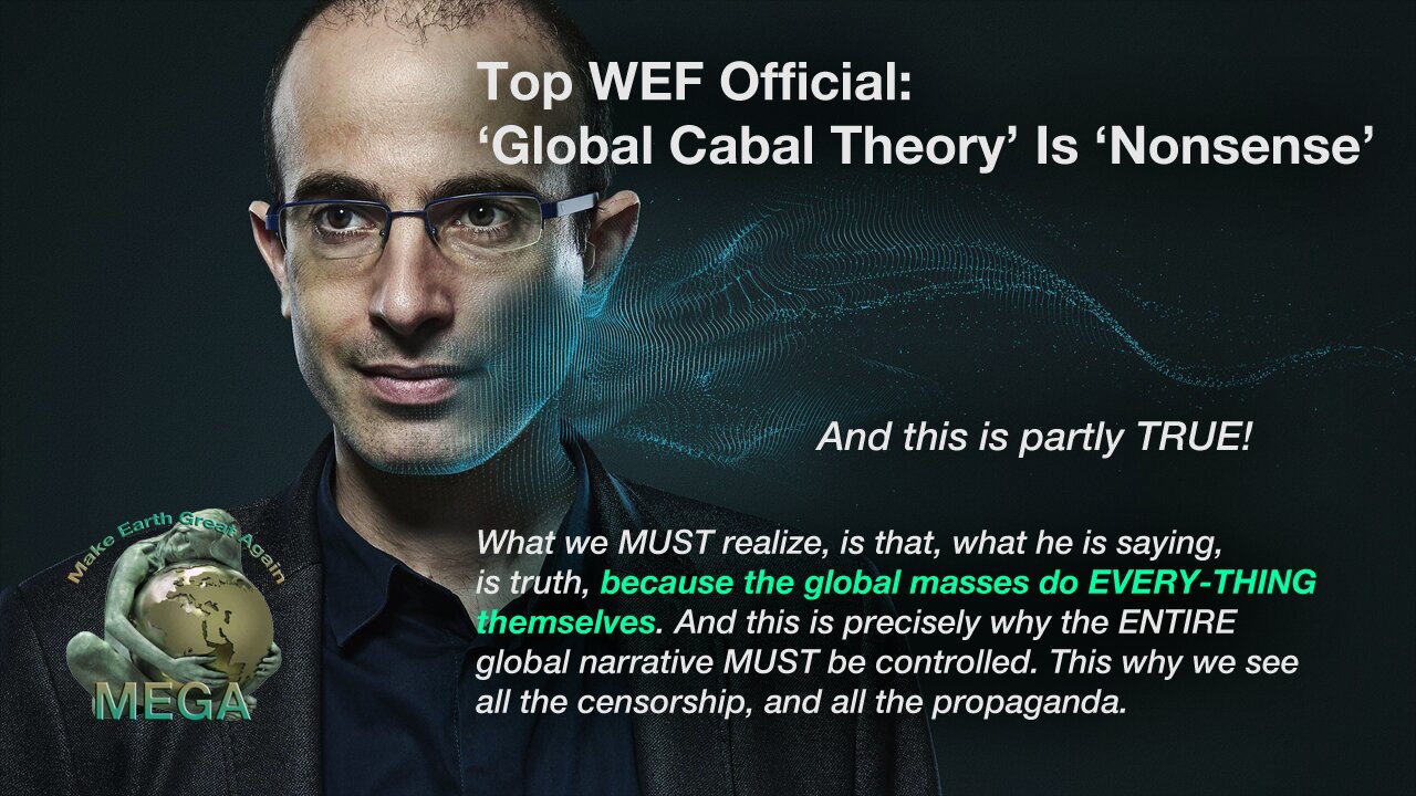 Top WEF Official: ‘Global Cabal Theory’ Is ‘Nonsense’ - And this is partly TRUE!