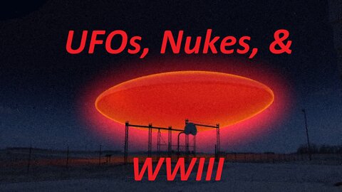 UFOs, Nukes, and World War 3