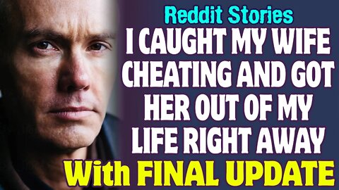 I Caught My Wife Cheating And Got Her Out Of My Life Right Away | Reddit Stories