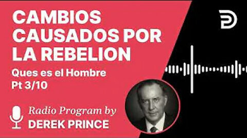 Que Es El Hombre Pt 3 de 10 - Cambios Causados por la Rebelión - Derek Prince