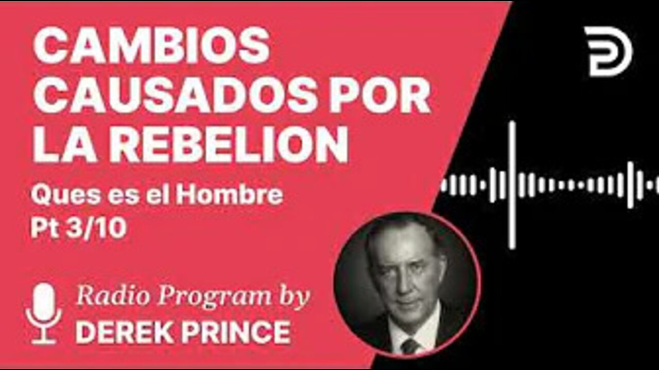 Que Es El Hombre Pt 3 de 10 - Cambios Causados por la Rebelión - Derek Prince