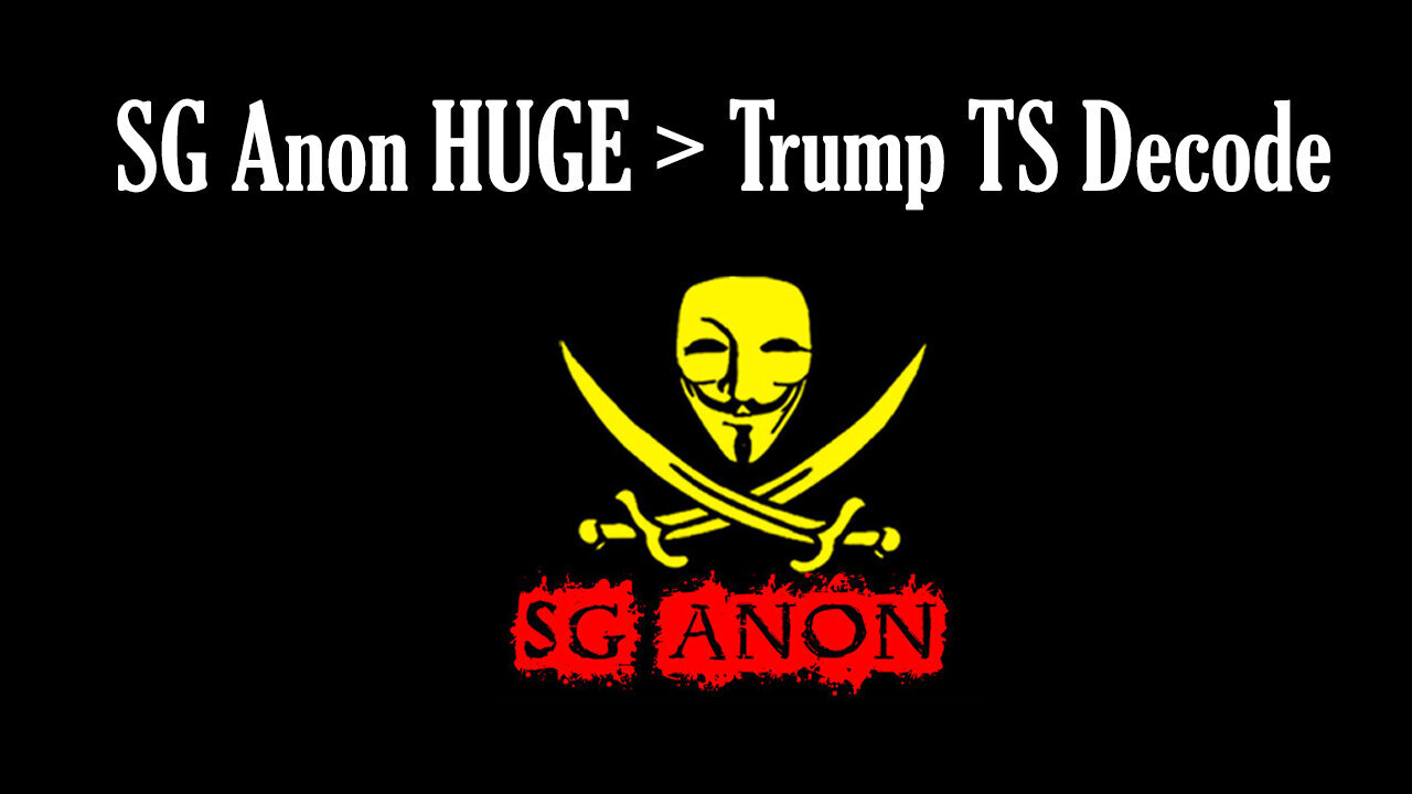 SG Anon HUGE Stream June 23 > Trump TS Decode