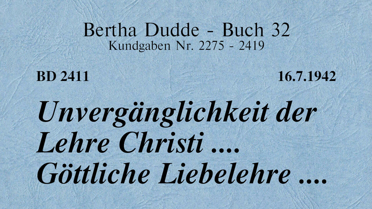 BD 2411 - UNVERGÄNGLICHKEIT DER LEHRE CHRISTI .... GÖTTLICHE LIEBELEHRE ....