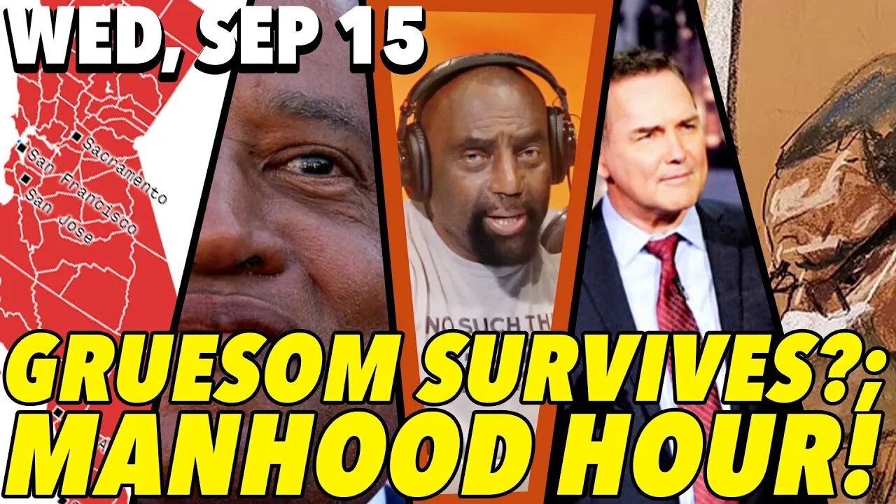 09/15/21 Wed: CA Recall Aftermath?; Manhood Hour!