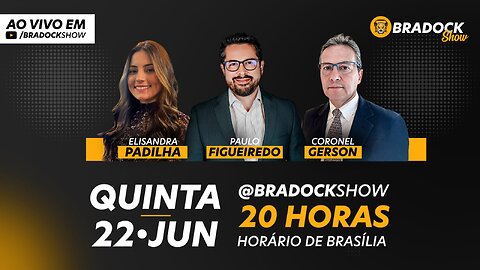 Bradock Show: 22/06/23 - Elisandra Padilha, Paulo Figueiredo e Coronel Gerson