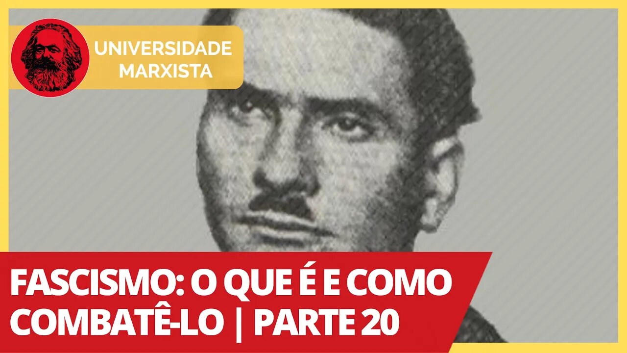 Fascismo: o que é e como combatê-lo | Parte 20 - Universidade Marxista nº 302