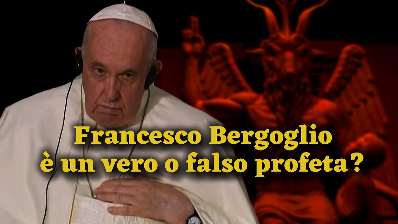 PCB: Francesco Bergoglio è un vero o falso profeta?