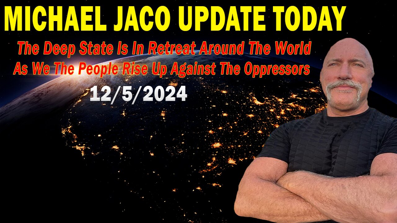 Michael Jaco Situation Update Dec 5: "The Deep State Is In Retreat Around The World"