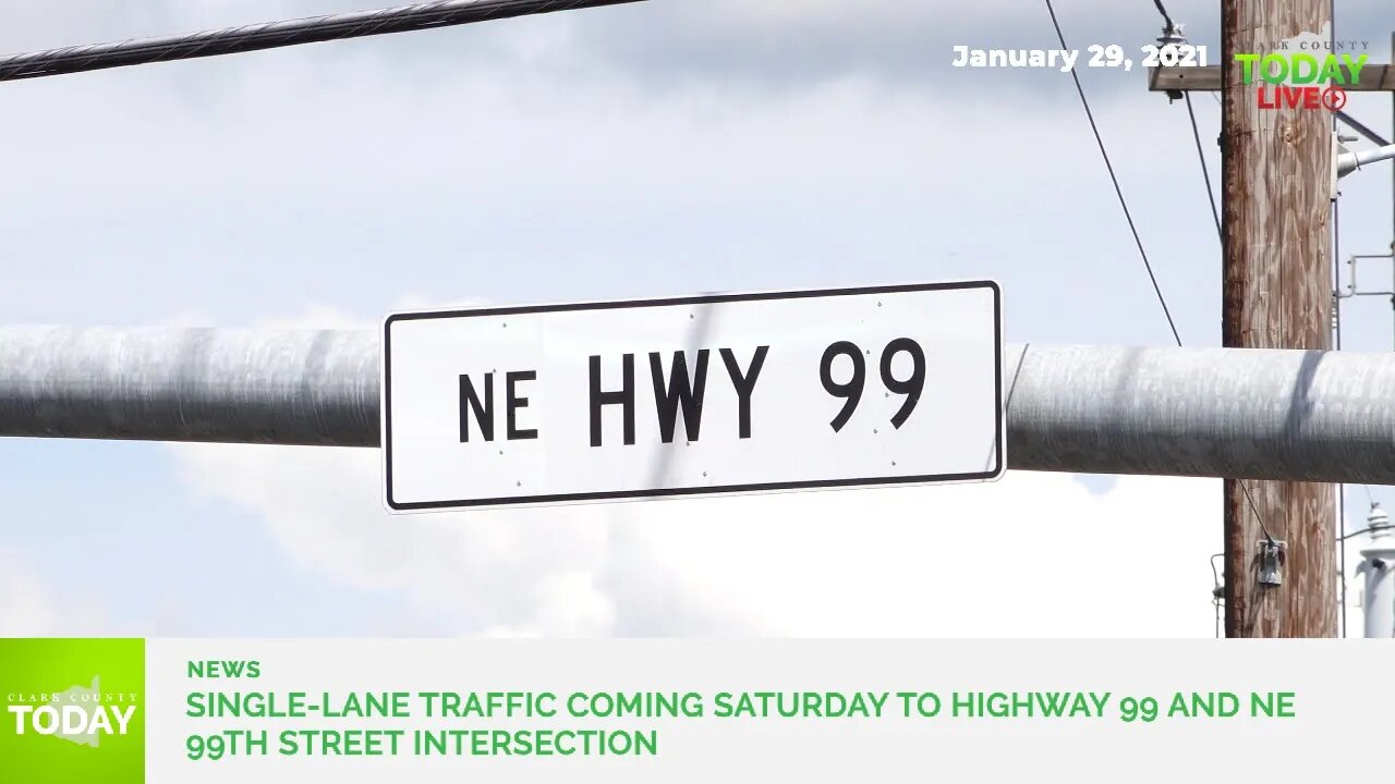 Single-lane traffic coming Saturday to Highway 99 and NE 99th Street intersection