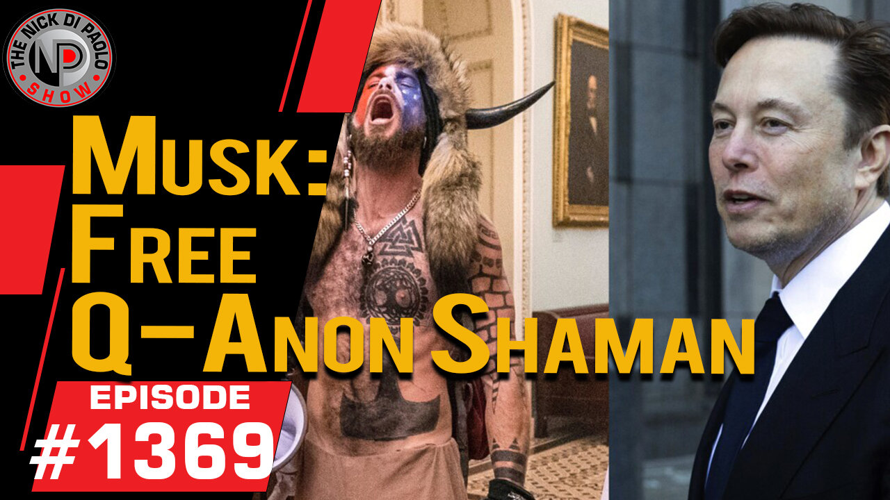 Musk: Free Q-Anon Shaman | Nick Di Paolo Show #1369