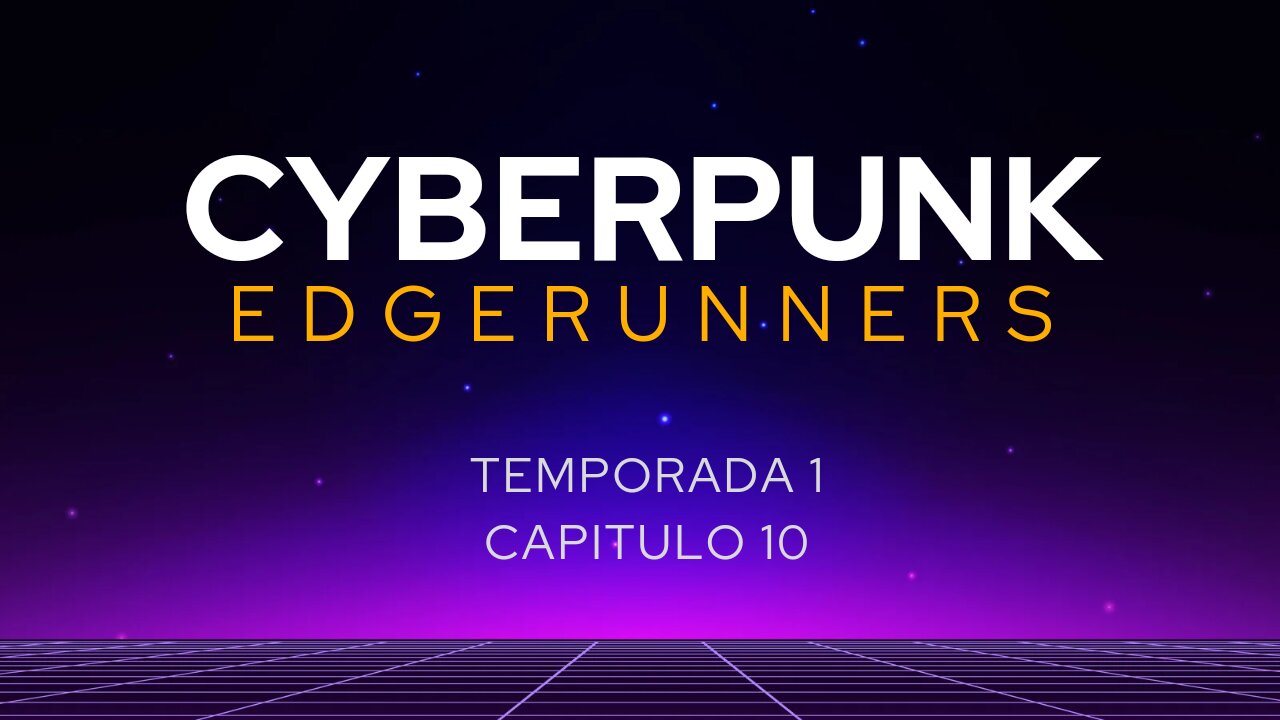 Cyberpunk EdgeRunners Temporada 1 Capitulo 10