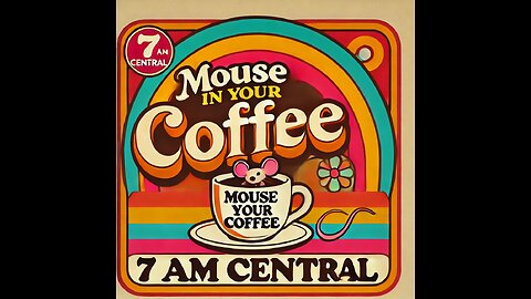 MOUSE IN YOUR COFFEE MORNING SHOW