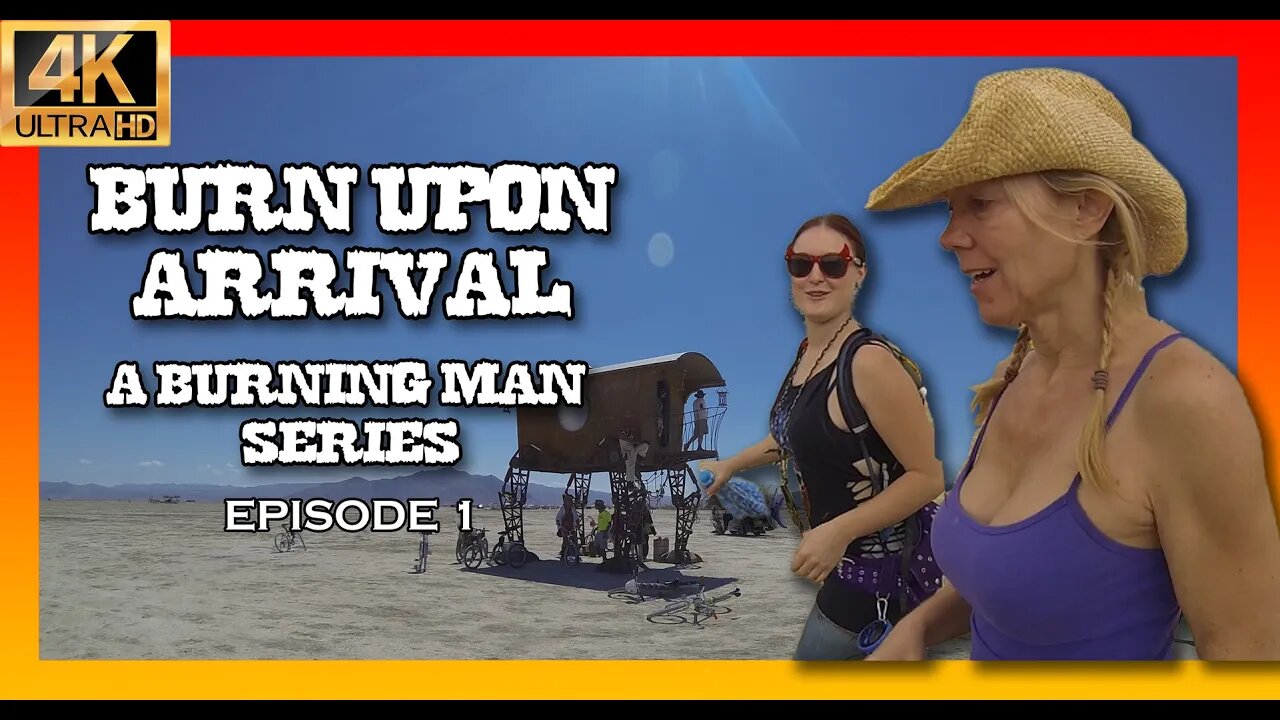 Burn Upon Arrival A Burning Man Series Episode 1