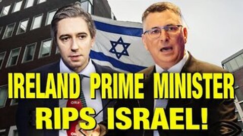 Ireland’s Prime Stands Up To Israel!