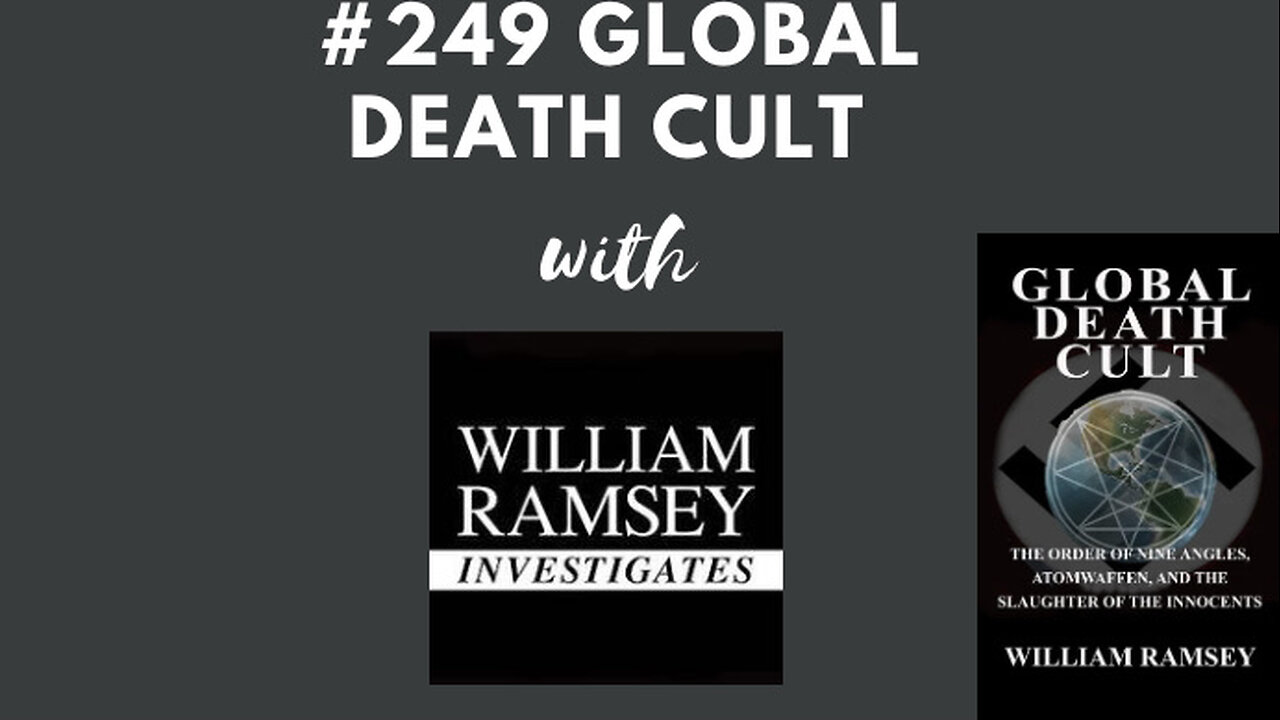 #249 William Ramsey || Global Death Cult