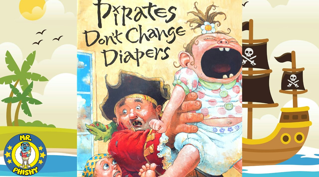 ☠️Pirates Don't Change Diapers! | Wonderfully Read by Mr. Phishy!