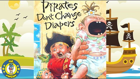 ☠️Pirates Don't Change Diapers! | Wonderfully Read by Mr. Phishy!