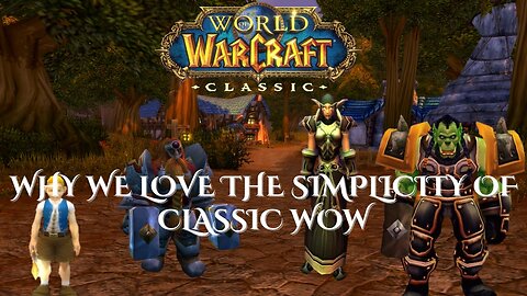 Why We Love the Simplicity of Classic WoW