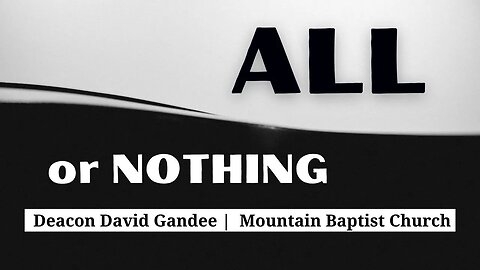 "All or Nothing" | Deacon David Gandee